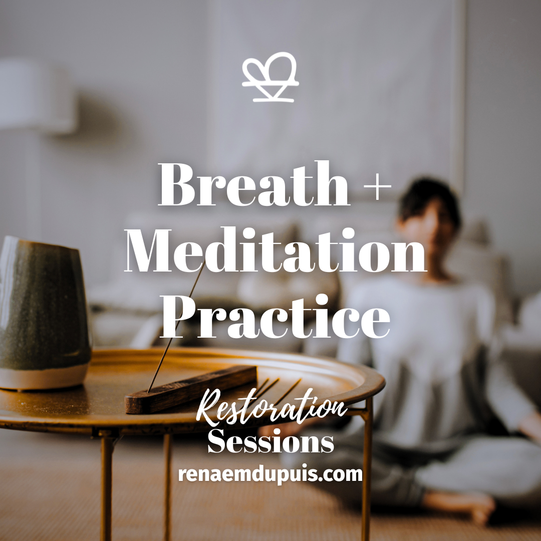 Breath + Meditation Practice - Restoration Sessions - Nov 2025 - Renae M. Dupuis