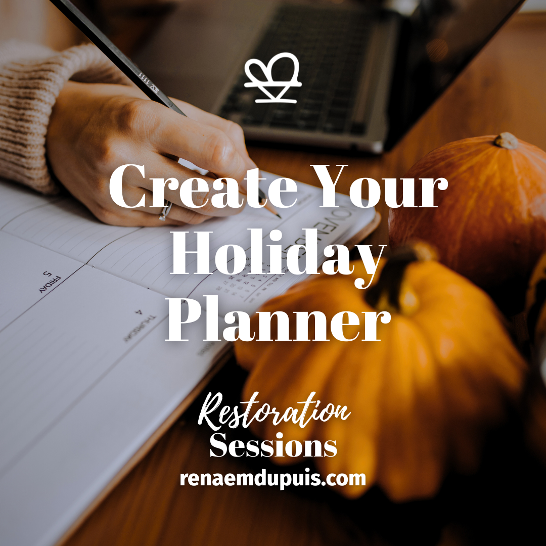 Create Your Holiday Planner - Restoration Sessions Nov 2025 - Renae M. Dupuis