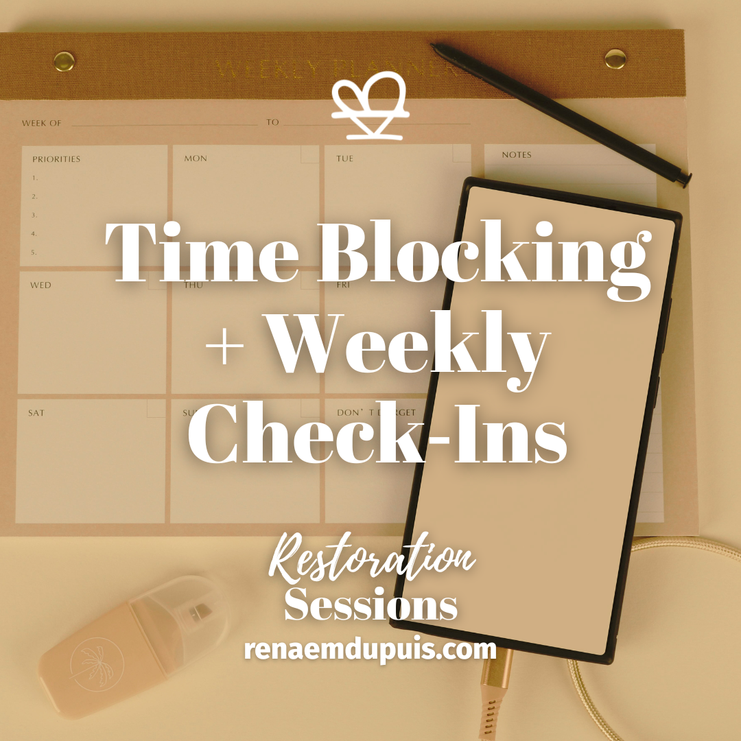 Time Blocking + Weekly CheckIns - Restoration Sessions - Nov 2025 - Renae M. Dupuis