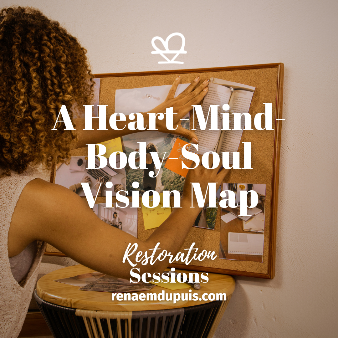 A Heart-Mind-Body-Soul Vision Map - Restoration Sessions - Dec 2025
