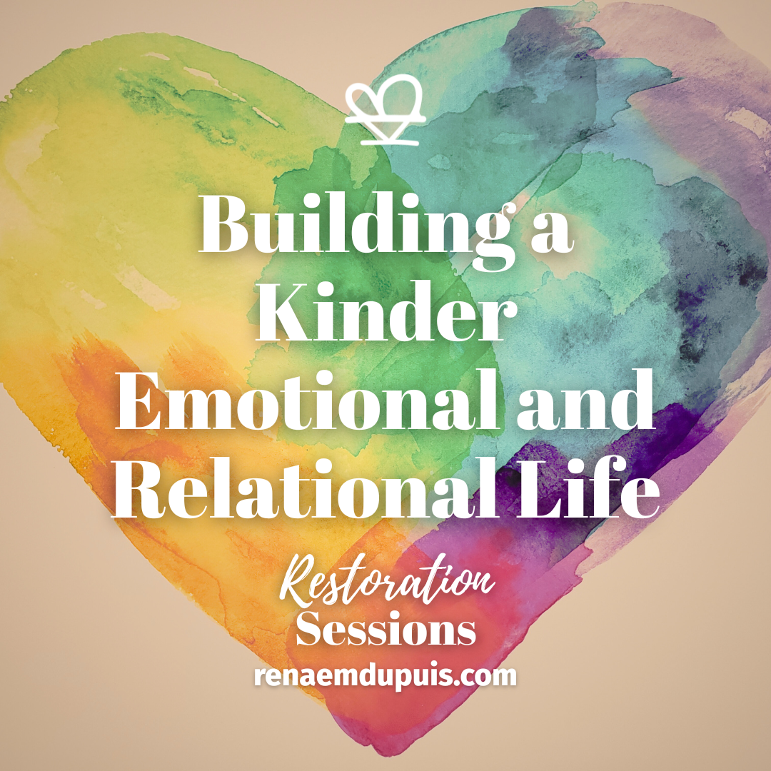 Building a Kinder Emotional and Relational Life - Restoration Sessions - Dec 2025