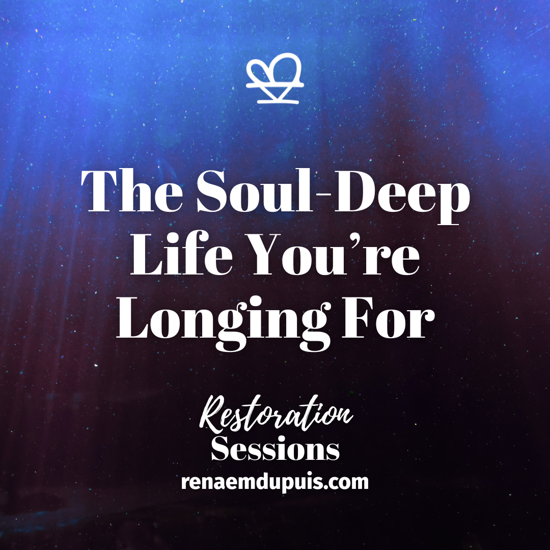 The Soul-Deep Life Youre Longing For - Restoration Sessions - Dec 2025