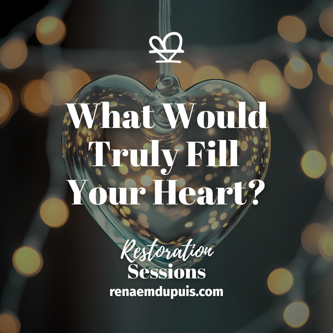 What Would Truly Fill Your Heart_ - Restoration Sessions - Dec 2025