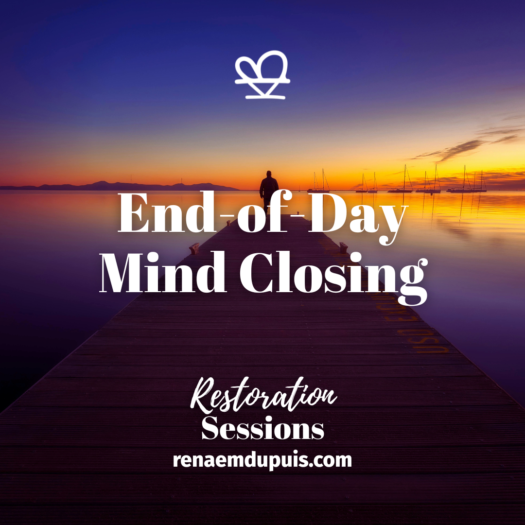 Sunset over a calm lake with a long wooden pier; a person stands at the end, boats on the right; bold white text reads 'End-of-Day Mind Closing' with 'Restoration Sessions' and the URL renaemdupuis.com.
