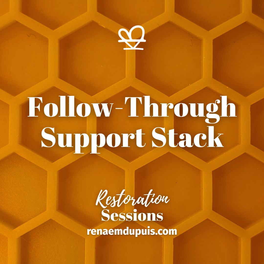 Follow-Through Support Stack - Restoration Sessions May 2026 - Renae M. Dupuis Promotional poster with an orange honeycomb background, featuring the title “Follow-Through Support Stack,” the subtitle “Restoration Sessions,” and the site renaemdupuis.com.