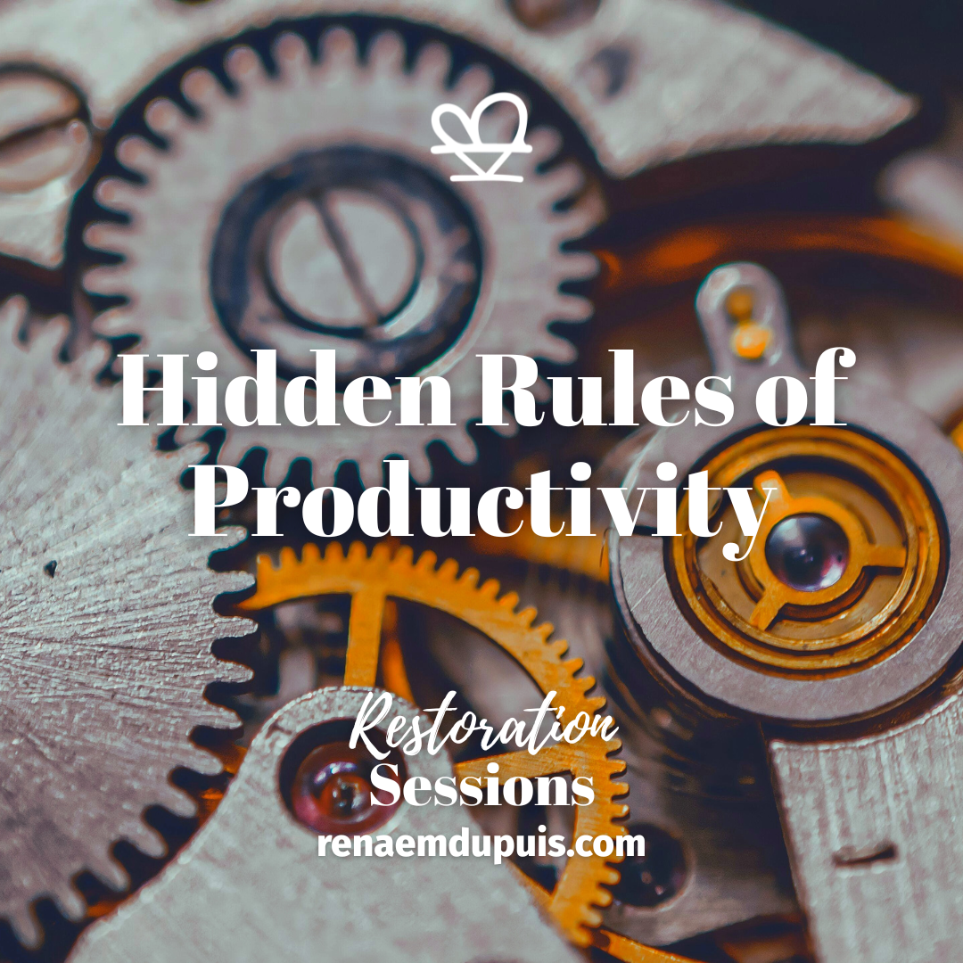 Close-up of interlocking gears and a clock mechanism with bold white text that reads 'Hidden Rules of Productivity,' advertising Restoration Sessions at renaemdupuis.com.