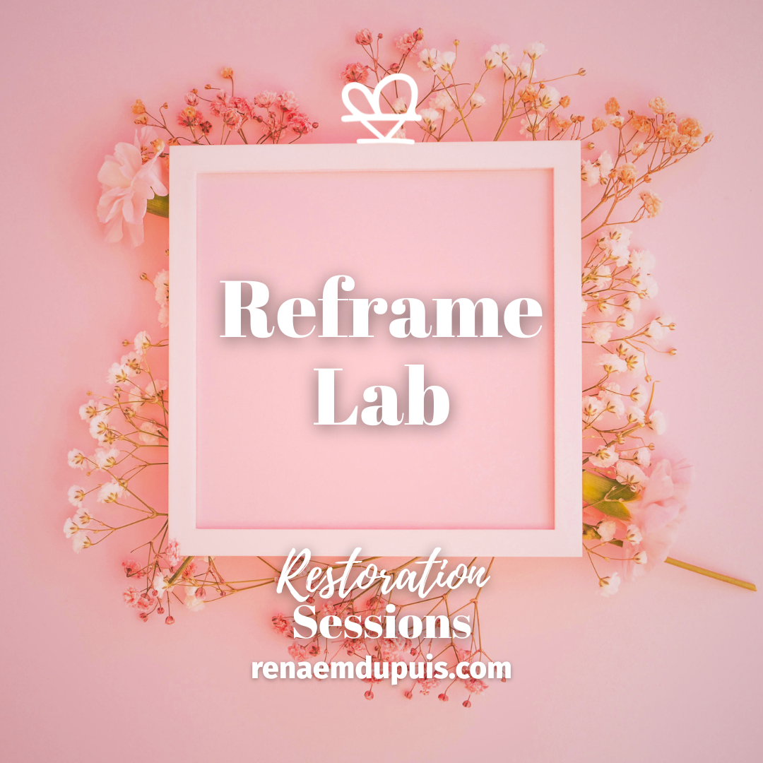 Reframe Lab - Restoration Sessions May 2026 - Renae M. Dupuis Promotional pink graphic for Reframe Lab: Restoration Sessions, featuring a white square frame with pink background, floral border, and the website renaemdupuis.com.