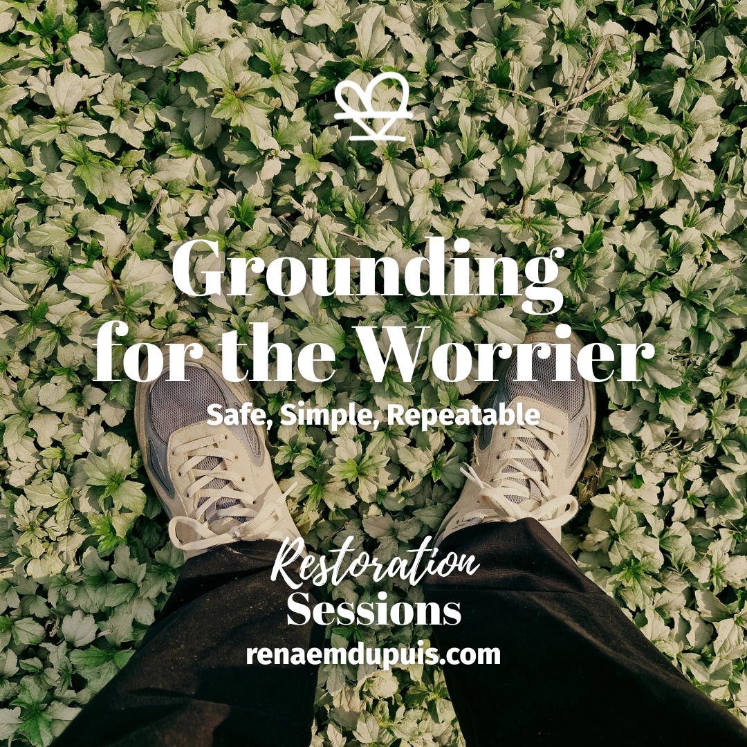 Grounding for the Worrier - Restoration Sessions June 2026 - Renae M. Dupuis Top-down view of sneakers on green leafy ground with promotional text 'Grounding for the Worrier' and 'Restoration Sessions' (renaemdupuis.com).