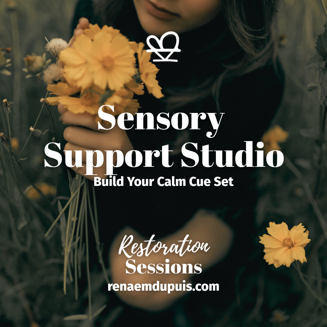 Promotional poster for Sensory Support Studio with a person holding yellow flowers; text reads 'Build Your Calm Cue Set' and 'Restoration Sessions' with website renaemdupuis.com.