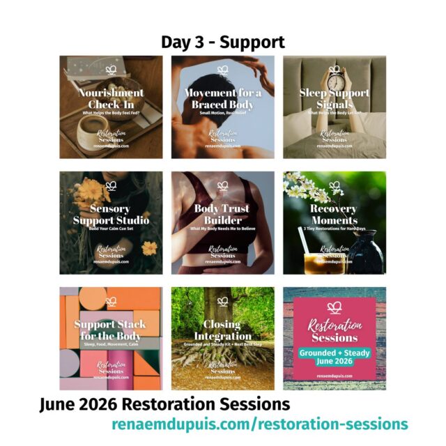 Day 3 of Grounded + Steady is the most practical support day.

This is the day for building small, repeatable supports for the body that carries you.

We’ll focus on:

- nourishment
- gentle movement
- sleep support
- sensory calming cues
- body trust
- recovery moments
- support stacks for real life

Not perfect routines.
Not pressure.
Not “fix your body.”

Just small supports your body can actually use.

If your baseline has felt off, tender, tense, tired, or overloaded, Day 3 may be the place to start.

Grounded + Steady is free, virtual, and replay-friendly.

Register here:
renaemdupuis.com/restoration-sessions